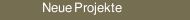 Neue Projekte